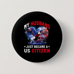 My Husband Just Became Us Citizen Immigrant Citize 6 Cm Round Badge