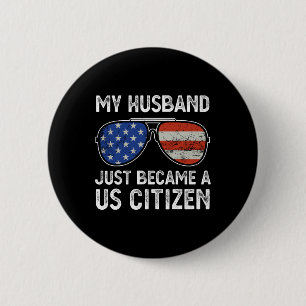 My Husband Just Became Us Citizen Immigrant Citize 6 Cm Round Badge