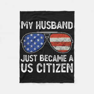 My Husband Just Became Us Citizen Immigrant Citize Fleece Blanket
