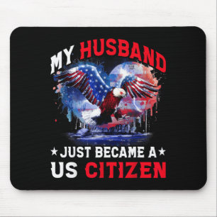 My Husband Just Became Us Citizen Immigrant Citize Mouse Pad