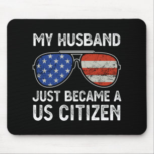 My Husband Just Became Us Citizen Immigrant Citize Mouse Pad