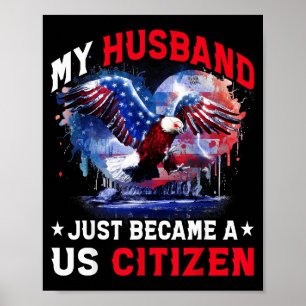 My Husband Just Became Us Citizen Immigrant Citize Poster