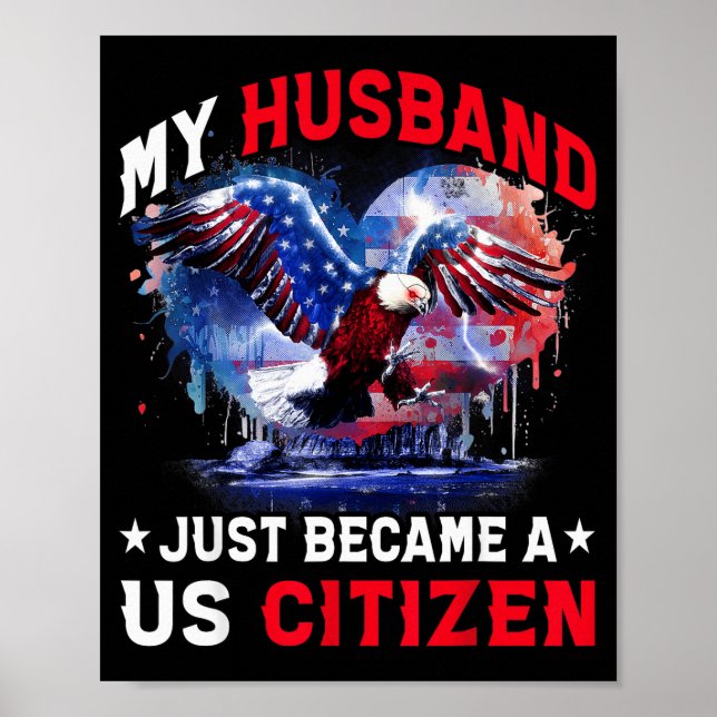 My Husband Just Became Us Citizen Immigrant Citize Poster (Front)