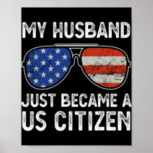 My Husband Just Became Us Citizen Immigrant Citize Poster
