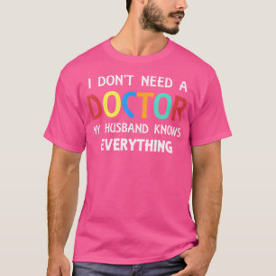 My Husband Knows Everything Dad Grome Doctor Funny T-Shirt