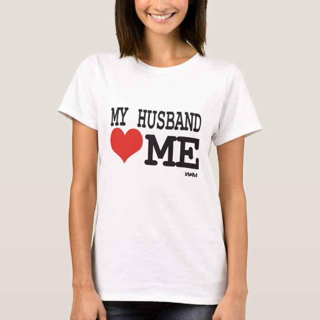 My husband loves me T-Shirt (Front)