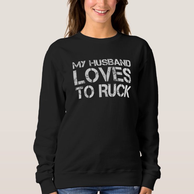 My Husband Loves To Ruck Rucking Forest Or Urban H Sweatshirt (Front)
