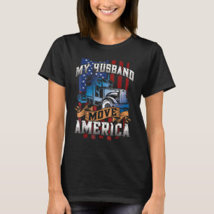 My Husband Move America Semi Truck Driver Trucker' T-Shirt