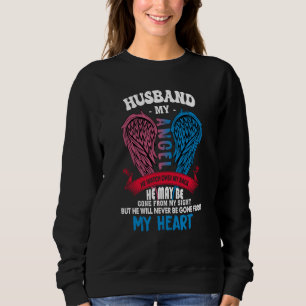My Husband My Angel He Will Never Be Gone From My  Sweatshirt