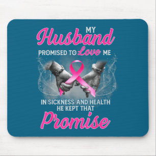 My husband promised love me sickness breast cancer mouse pad