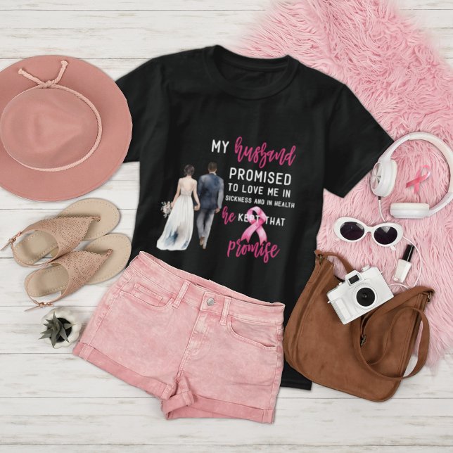 My Husband Promised to Love Me Pink Breast Cancer T-Shirt (Creator Uploaded)
