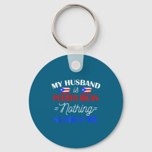 My husband puerto rican nothing scares me for wife key ring