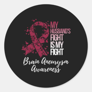 My Husband’s Fight Is My Fight Brain Aneurysm Awar Classic Round Sticker