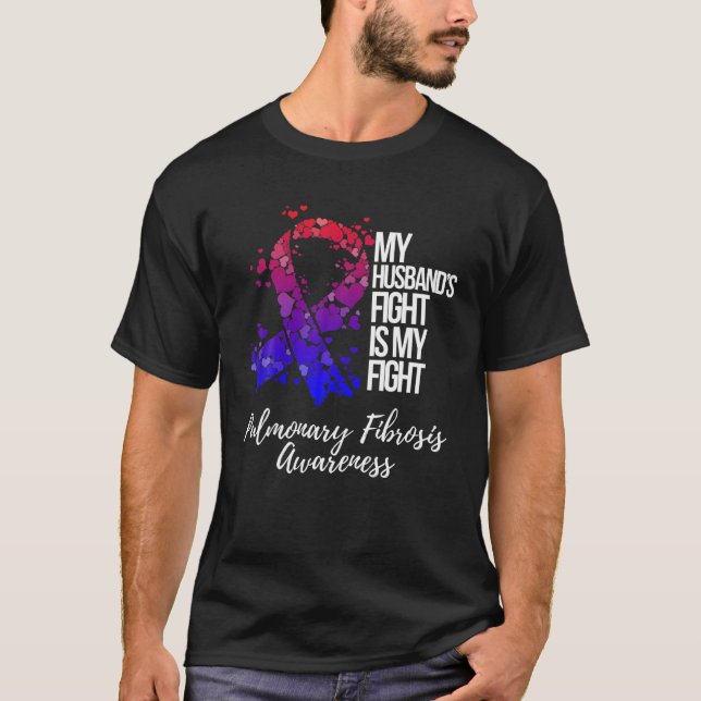 My Husband’S Fight Is My Fight Pulmonary Fibrosis  T-Shirt (Front)