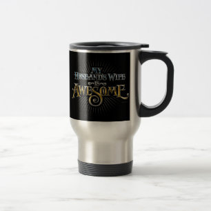 My Husband’s Wife is Awesome Travel Mug
