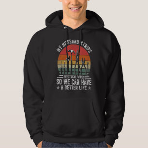 My Husband Strips Wires Lineman And  Electrician Hoodie