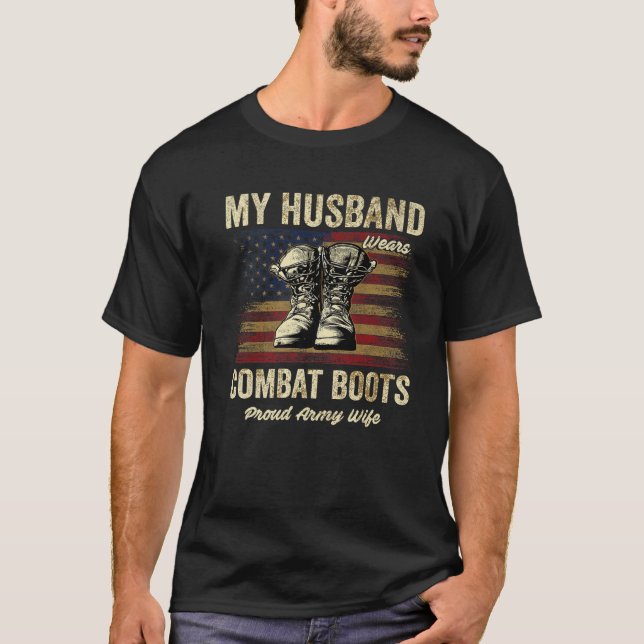 My Husband Wears Combat Boots Proud Army Wife Vete T-Shirt (Front)