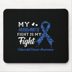 My Husbands Fight Is My Fight Colourectal Cancer A Mouse Pad