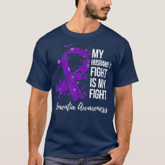 My Husbands Fight Is My Fight Dementia Awareness T-Shirt