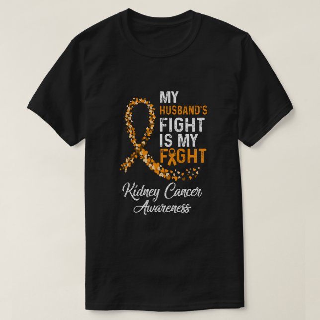 My Husbands Fight Is My Fight Kidney Cancer Awaren T-Shirt (Design Front)