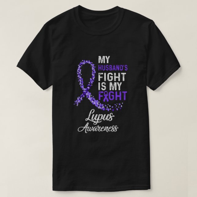 My Husbands Fight Is My Fight Lupus Cancer Awarene T-Shirt (Design Front)