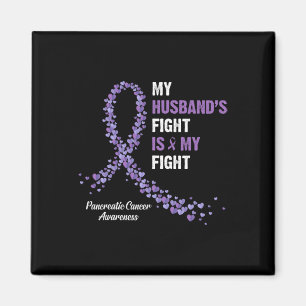 My Husband's fight is my fight pancreatic cancer a Magnet