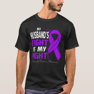 My Husband's Fight Is My Fight Pancreatic Cancer A T-Shirt