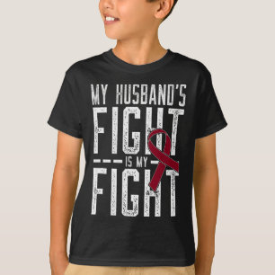 My Husband's Fight is My Fight Sickle Cell Anaemia T-Shirt