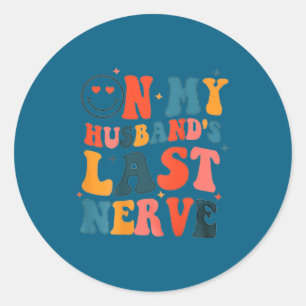 My husband's last nerve ( back) funny for men wome classic round sticker