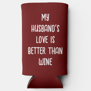 My Husband's Love Is Better Than Wine Seltzer Can Cooler