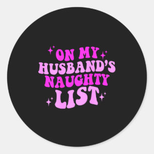 My husband's naughty list , classic round sticker