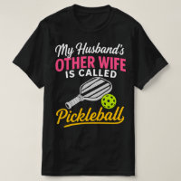 My Husband's Other Wife is Called Pickleball Funny