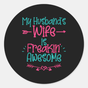 My husband's wife freakin' awesome funny wife - classic round sticker
