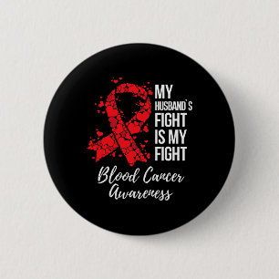 My Husbynd’s Fight Is My Fight Blood Cancer Awaren 6 Cm Round Badge