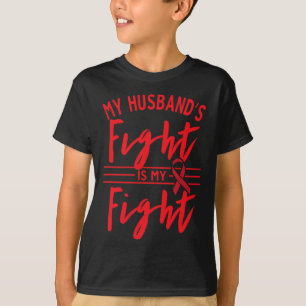 My Husbynd's Fight Is My Fight Blood Cancer Awaren T-Shirt