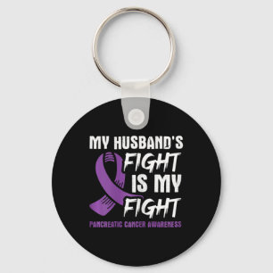 My Husbynd's Fight Is My Fight Pancreatic Cancer A Key Ring