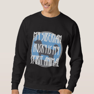 My Husky Is My Spirit Animal Sweatshirt