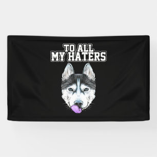My Husky To All My Haters Banner