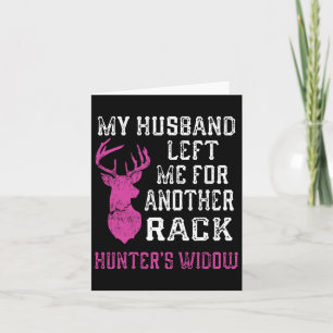 My Husnd Left Me For Another Rack Hunter's Widow H Card