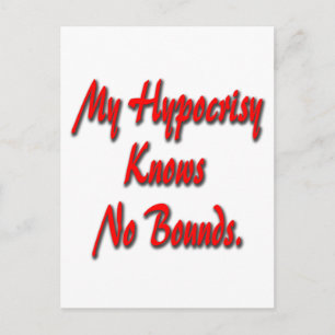 My Hypocrisy Knows No Bounds Postcard
