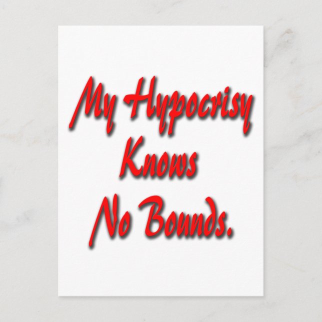 My Hypocrisy Knows No Bounds Postcard (Front)