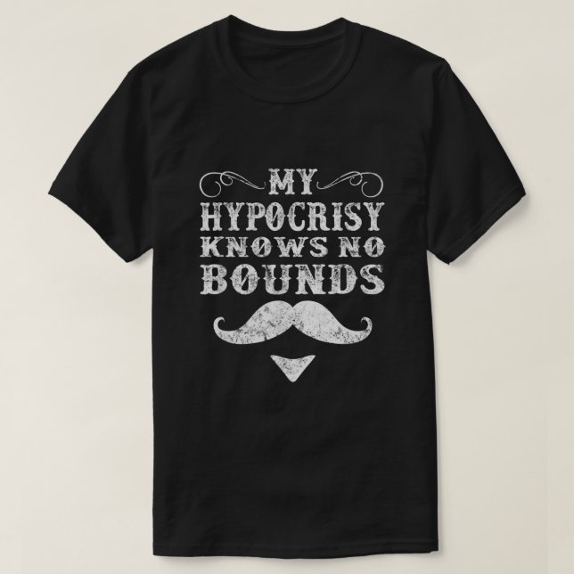 My Hypocrisy Knows No Bounds Western Doc Holiday  T-Shirt (Design Front)