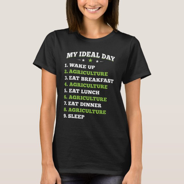 My Ideal Day  Farming Agriculture Farmer Agricultu T-Shirt (Front)