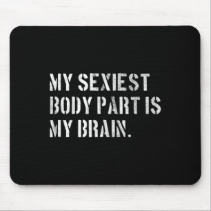 My Iest Body Part Is My Brain Ironic And Funny Quo Mouse Pad
