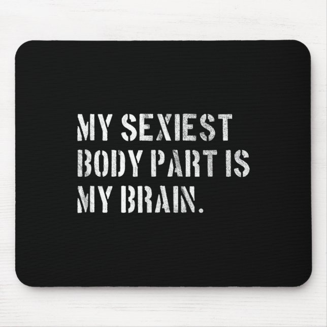 My Iest Body Part Is My Brain Ironic And Funny Quo Mouse Pad (Front)
