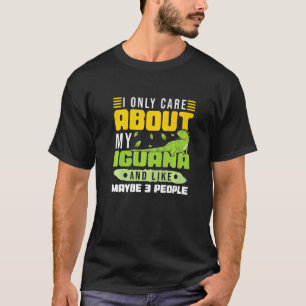 My Iguana and like maybe 3 people Iguana T-Shirt