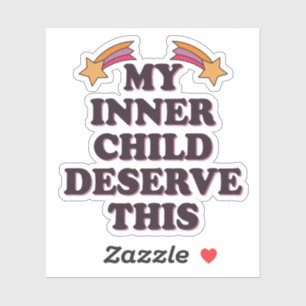 My Inner Child Deserves This Inspirational Saying