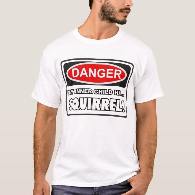 My inner child ha... SQUIRREL! T-Shirt (Front)