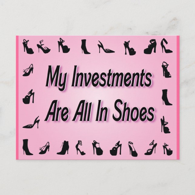 My Investments Are All In Shoes Postcard (Front)
