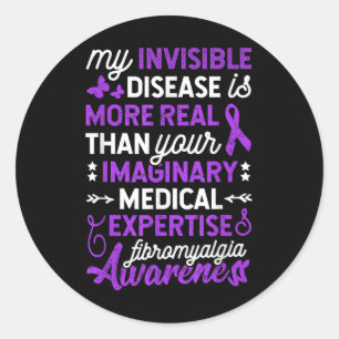 My Invisible Disease Is More Real, Fibromyalgia Aw Classic Round Sticker